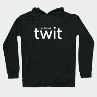 Certified Twit Hoodie